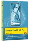 Das neue Google Pixel 8 und Pixel 8 Pro - Christian Immler - 9783988100221
