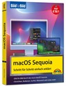 macOS Sequoia Bild für Bild - die Anleitung in Bildern - ideal für Einsteiger, Umsteiger und Fortgeschrittene - Philip Kiefer - 9783988100412