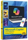 Microsoft Copilot und Copilot Pro - Einstieg und Praxis - Wolfram Gieseke - 9783988100627