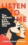Listen to Me: The Women of the Bible Speak Out - Cordelia Frances Biddle - 9783988321275