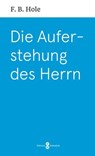 Die Auferstehung des Herrn - F. B. Hole - 9783988380883