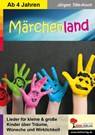 Märchenland / Kinderlieder ab 4 Jahren - Jürgen Tille-Koch - 9783988411976