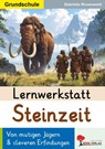 Lernwerkstatt Steinzeit / Grundschule - Gabriela Rosenwald - 9783988413574