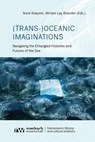 (Trans-)Oceanic Imaginations - Anne Kraume ; Miriam Lay Brander - 9783988581303