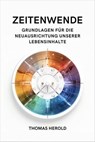 Zeitenwende - Grundlagen für die Neuausrichtung unserer Lebensinhalte - Thomas Herold - 9783988654021