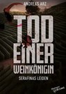 Tod einer Weinkönigin - Serafinas Leiden - Andreas Arz - 9783988656629