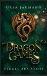 Dragon Games - Flügel aus Stahl - Ursa Jaumann - 9783988670243