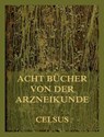 Acht Bücher von der Arzneikunde - Celsus - 9783988681867