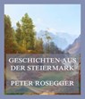 Geschichten aus der Steiermark - Peter Rosegger - 9783988683120