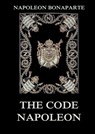 The Code Napoleon: The Civil Code: Historically Annotated Edition - Napoleon Bonaparte - 9783988686626