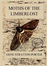 Moths of the Limberlost: Fully Illustrated Edition: Large Print Edition for a better reading experience - Gene Stratton-Porter - 9783988687081