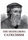 The Heidelberg Catechism: Historically Annotated Edition - Zacharius Ursinus - 9783988687265