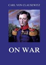 On War: All eight volumes: Biographically Annotated Edition - Carl Von Clausewitz - 9783988687654