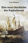 Eine neue Geschichte des Kapitalismus - Georg Althammer - 9783988858269