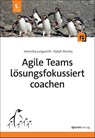 Agile Teams lösungsfokussiert coachen - Veronika Jungwirth ; Ralph Miarka - 9783988890283