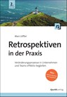 Retrospektiven in der Praxis - Marc Löffler - 9783988890498