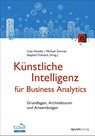 Künstliche Intelligenz für Business Analytics - Uwe Haneke ; Michael Zimmer ; Stephan Trahasch - 9783988890504