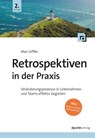 Retrospektiven in der Praxis - Marc Löffler - 9783988903174