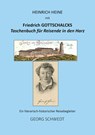 Heinrich Heine mit Friedrich Gottschalcks Taschenbuch für Reisende in den Harz - Georg Schwedt - 9783989031173