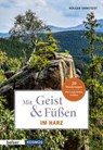 Mit Geist & Füßen. Im Harz - Holger Ohmstedt - 9783989050228
