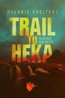 Trail to Heka - Melanie Vogltanz - 9783989060883