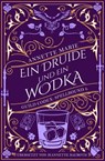 Ein Druide und ein Wodka - Annette Marie - 9783989061262