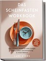 Das Scheinfasten Workbook: Das 3-Phasen-Modell für mehr Energie, Zellgesundheit, Fettverbrennung & innere Balance - inkl. 30-Tage-Challenge, Rezepten, Wochenplänen, Reflexionen & Erfolgstracker - Lars Evers - 9783989100916