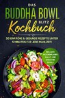 Das Buddha Bowl Blitz Kochbuch: 50 einfache & gesunde Rezepte unter 5 Minuten für jede Mahlzeit! - Inklusive Wochenplaner, Salat- und Smoothie Bowls - Bowl Masters - 9783989101128