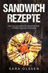 Sandwich Rezepte: Die 100 leckersten Rezepte für deinen Sandwichmaker - Sara Olssen - 9783989101159