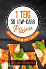 1 Teig 50 Low-Carb Pizzen: So einfach kann Low-Carb sein - Inklusive Nährwertangaben und Wochenplaner - Low Carbster - 9783989101401