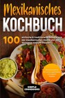 Mexikanisches Kochbuch: 100 einfache & traditionelle Rezepte aus der mexikanischen Küche von der Vorspeise bis zum Dessert - Simple Cookbooks - 9783989101500