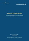 Samuel Hahnemann - Idee und Wirklichkeit der Homöopathie - Herbert Fritsche - 9783989132481