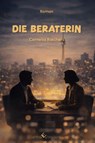 Die Beraterin. Roman - Cornelia Riechers - 9783989132771