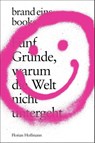 Fünf Gründe, warum die Welt nicht untergeht - Florian Hoffmann - 9783989280168