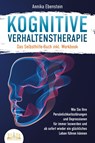 Kognitive Verhaltenstherapie - Das Selbsthilfe Buch inkl. Workbook: Wie Sie Ihre Persönlichkeitsstörungen und Depressionen für immer loswerden und ab sofort wieder ein glückliches Leben führen können - Annika Ebenstein - 9783989350137