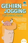 GEHIRNJOGGING FÜR ERWACHSENE - Geistig fit durch effektives Gedächtnistraining und Denksport-Übungen: Logik- und Kreuzworträtsel, Knobelspiele, Allgemeinwissen und vieles mehr - Das perfekte Geschenk - My Brain - 9783989350755