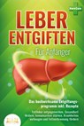 LEBER ENTGIFTEN FÜR ANFÄNGER - Das hochwirksame Entgiftungsprogramm inkl. Rezepte: Fettleber entgegenwirken, Gesundheit fördern, Immunsystem stärken, Krankheiten vorbeugen und Fettverbrennung fördern - Pure Cure - 9783989350908
