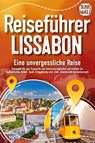 REISEFÜHRER LISSABON - Eine unvergessliche Reise: Erkunden Sie alle Traumorte und Sehenswürdigkeiten und erleben Sie Kulinarisches, Action, Spaß, Entspannung uvm. (inkl. interaktivem Kartenkonzept) - Travel World - 9783989351608
