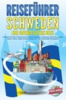 REISEFÜHRER Schweden - Eine unvergessliche Reise: Erkunden Sie alle Traumorte und Sehenswürdigkeiten und erleben Sie Kulinarisches, Action, Spaß, Entspannung uvm. - Der praxisnahe Reiseguide - Travel World - 9783989351707