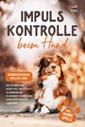 Impulskontrolle beim Hund - Hundeerziehung voller Liebe - Lasse Schulz - 9783989351738