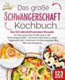 Schwangerschaft Kochbuch: Die 123 nährstoffreichsten Rezepte für eine gesunde Ernährung in der Schwangerschaft - Schnell zubereitet zu jeder Tageszeit! Inkl. 4 Wochen Ernährungsplan & Nährwertangaben - Kitchen King - 9783989351813