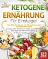 Ketogene Ernährung für Einsteiger: Das XXL Kochbuch mit 123 leckeren und schnellen Rezepten zum gesunden Abnehmen mit der supereffektiven Keto Diät! Inkl. Nährwertangaben und 4 Wochen Ernährungsplan - Kitchen King - 9783989351837
