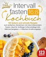 Intervallfasten 16:8 Kochbuch: 123 leckere und schnelle Rezepte zum einfachen abnehmen mit intermittierendem Fasten. Ideal für Anfänger & Berufstätige! Inkl. Nährwertangaben + 4 Wochen Ernährungsplan - Kitchen King - 9783989351844