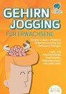 GEHIRNJOGGING FÜR ERWACHSENE - Geistig fit durch effektives Gedächtnistraining und Denksport-Übungen: Logik- und Kreuzworträtsel, Knobelspiele, Allgem - My Brain - 9783989357075