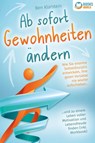 Ab sofort Gewohnheiten ändern: Wie Sie enorme Selbstdisziplin entwickeln, Ihre guten Vorsätze nie wieder aufschieben und zu einem Leben voller Motivation und Lebensfreude finden (inkl. Workbook) - Ben Klarstein - 9783989370050