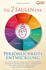 Die 7 Säulen der Persönlichkeitsentwicklung: Mit den Powermethoden aus der Psychologie zur besten Version Ihrer Selbst - Entfalten Sie das volle Potential Ihres Mindsets (inkl. Übungen & Workbook) - Ben Klarstein - 9783989370104