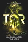 Das Tor 3 - Brandon Q. Morris ; Timo Leibig - 9783989424449