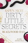 Blackwood Hall - Dirty little Secrets - Aspen Skye - 9783989425187