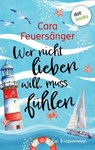 Wer nicht lieben will, muss fühlen - Cara Feuersänger - 9783989521377