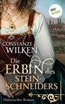 Die Erbin des Steinschneiders - Constanze Wilken - 9783989524927